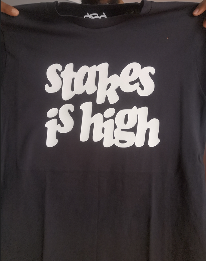 Stakes Is High T-Shirt - Catch Body Customs