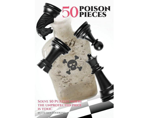 50 Poison Pieces: Solve 50 Puzzles Where the Unprotected Piece Is Toxic - Goodkind - Book - Chess-House