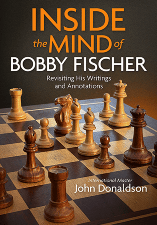 Inside the Mind of Bobby Fischer - Revisiting His Writings and Annotations - Donaldson - Book - Chess-House