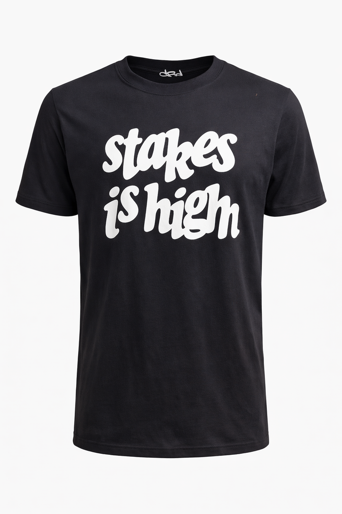Stakes Is High T-Shirt - Catch Body Customs