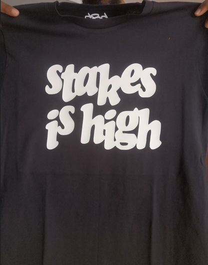 Stakes Is High T-Shirt - Catch Body Customs