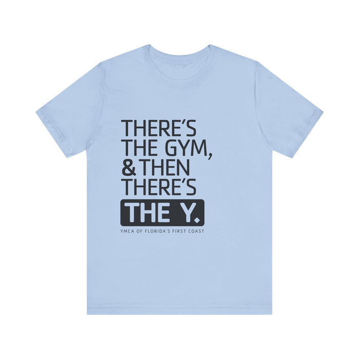 There's the Y Unisex Jersey Short Sleeve Tee