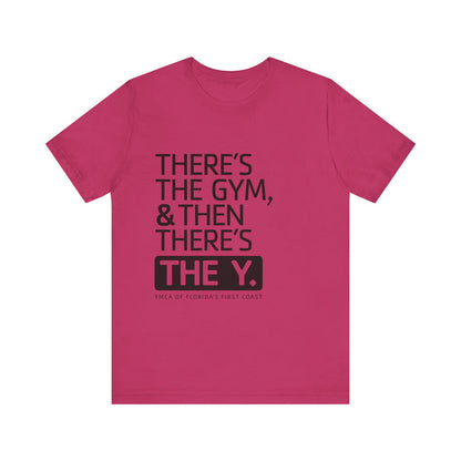 There's the Y Unisex Jersey Short Sleeve Tee