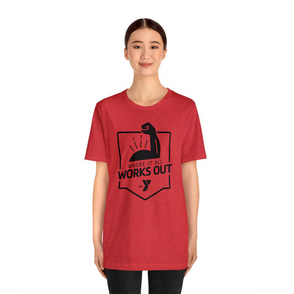 Where It All Works Out Unisex Jersey Short Sleeve Tee