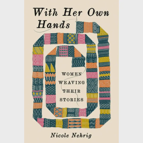 With Her Own Hands: Women Weaving Their Stories